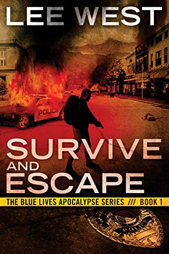 SURVIVE AND ESCAPE: A Post Apocalyptic EMP Thriller (The Blue Lives Apocalypse Series)