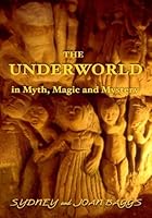 The Underworld in Myth, Magic and Mystery 1591096537 Book Cover