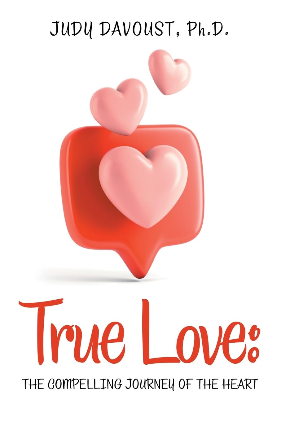 True Love:: THE COMPELLING JOURNEY OF THE HEART