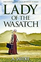 Lady of the Wasatch: The continuing saga of Molly b-Damn (The Saga of Molly b'Damn) 1973241315 Book Cover