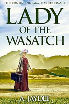 Lady of the Wasatch: The continuing saga of Molly b-Damn (The Saga of Molly b'Damn)