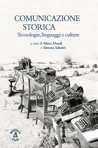 Comunicazione storica: Tecnologie, linguaggi, culture (Saggi) (Italian Edition)
