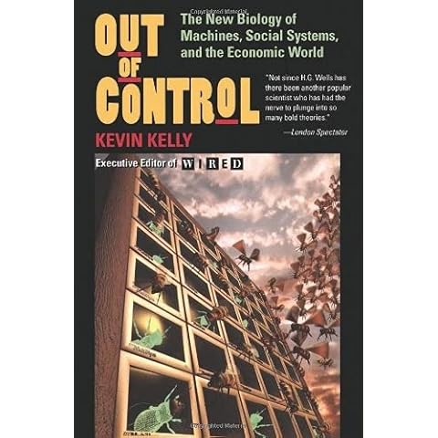 Out of Control: The New Biology of Machines, Social Systems, & the Economic World Cover