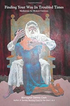 Paperback Finding Your Way In Troubled Times: Meditations for Modern Christians Book