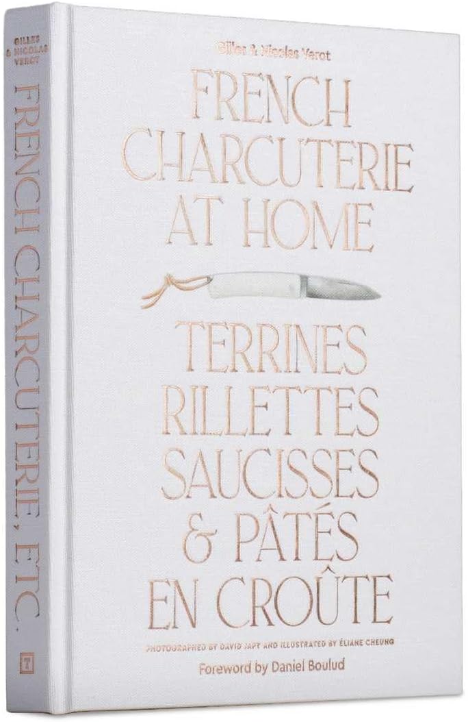 French Charcuterie at Home: Terrines, Rillettes, Saucisses, & Patés En Croûte