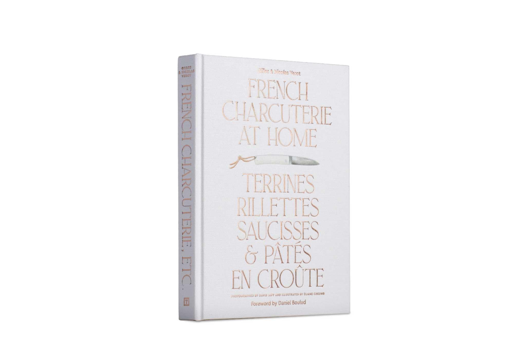 French Charcuterie at Home: Terrines, Rillettes, Saucisses, & Pates En Croute