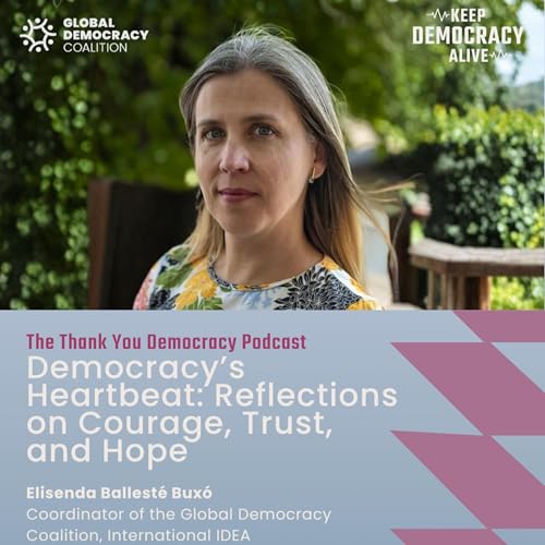 Democracy&rsquo;s Heartbeat: Reflections on Courage, Trust, and Hope with Elisenda Ballest&eacute; Bux&oacute;
