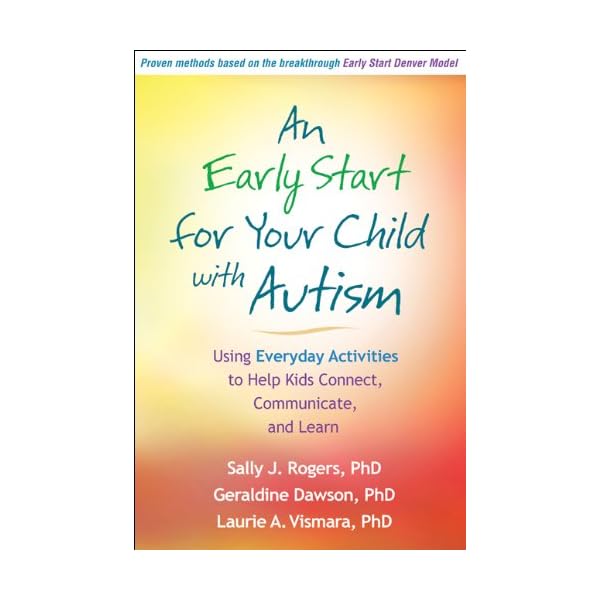 An Early Start for Your Child with Autism Using Everyday Activities to