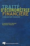 TRAITE D'ECONOMETRIE FINANCIERE. MODELISATION FINANCIERE