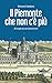 Il Piemonte Che Non C'è Più. 25 Luoghi Da Non Dimenticare - 3