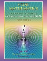 Vedic Mathematics Workbook: Rapid Mental Calculation for Juniors, Keen Teens and Adults 0987254375 Book Cover