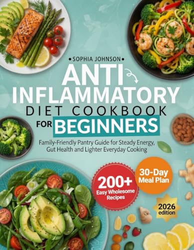 Anti Inflammatory Diet Cookbook for Beginners: 200+ Easy Wholesome Recipes, 30-Day Meal Plan & Family-Friendly Pantry Guide for Steady Energy, Gut Health and Lighter Everyday Cooking image 2