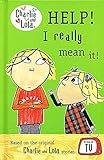 Charlie And Lola : Help ! I Really Mean It ! :