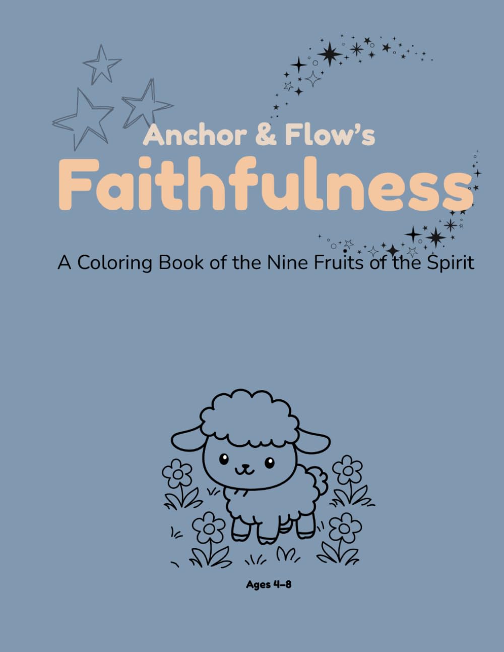 Faithfulness Coloring Book: A Coloring Book of the Nine Fruits of the Spirit