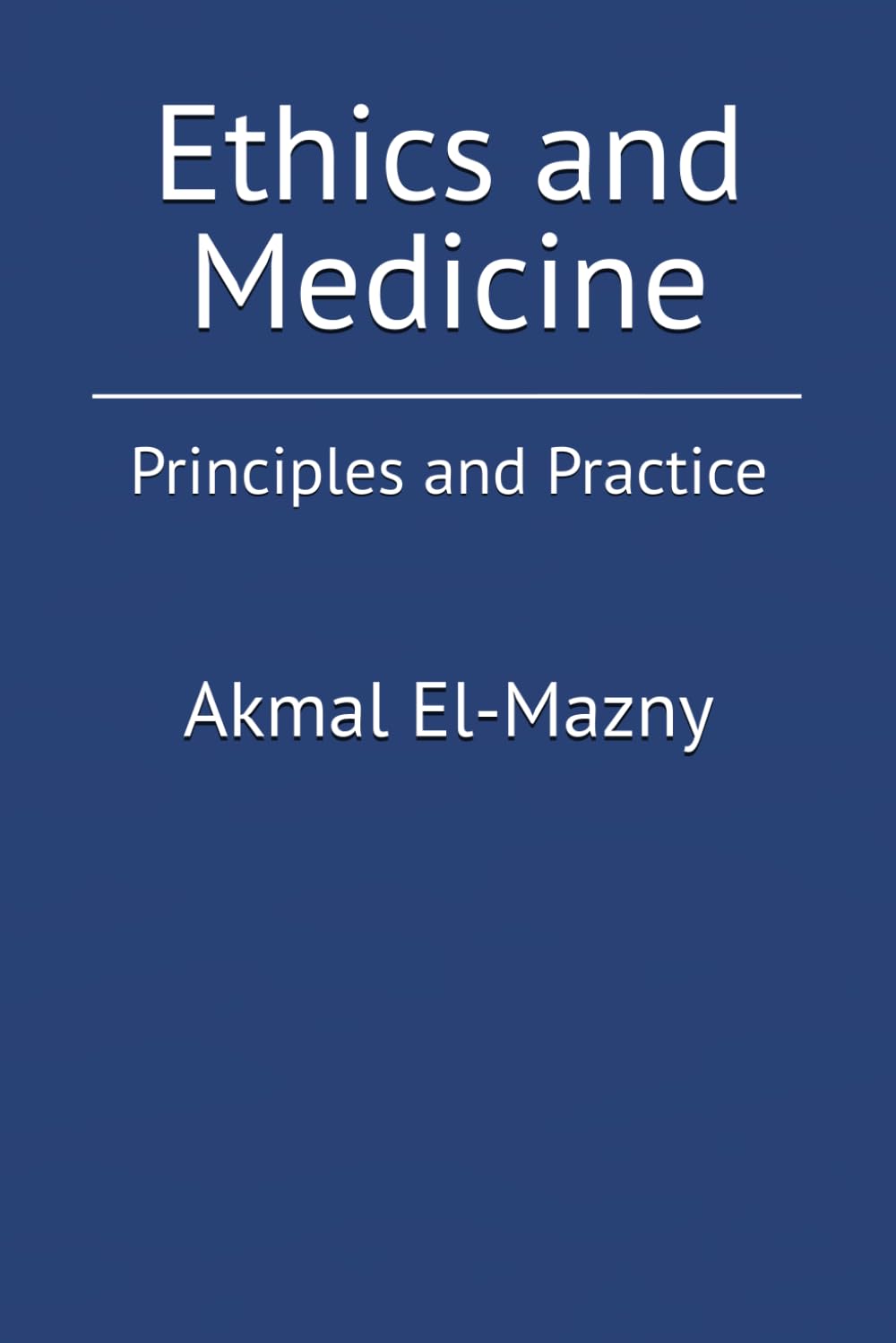 Ethics and Medicine: Principles and Practice