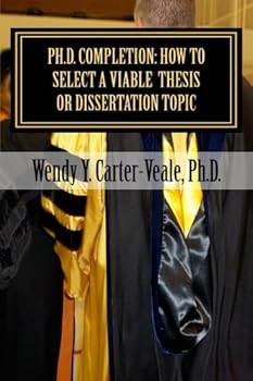 Paperback Ph.D. Completion: How to Select a ViableThesis or Dissertation Topic Book