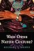 Who Owns Native Culture?