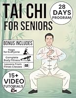 Tai Chi for Seniors: Gentle, Low-Impact Fully Illustrated Exercises to Reduce Pain, Improve Posture, and Restore Confidence — With 28-Day Program & Video Tutorials B0G2LHLQFZ Book Cover