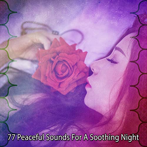 77 Peaceful Sounds for a Soothing Night by Best Relaxing SPA Music on