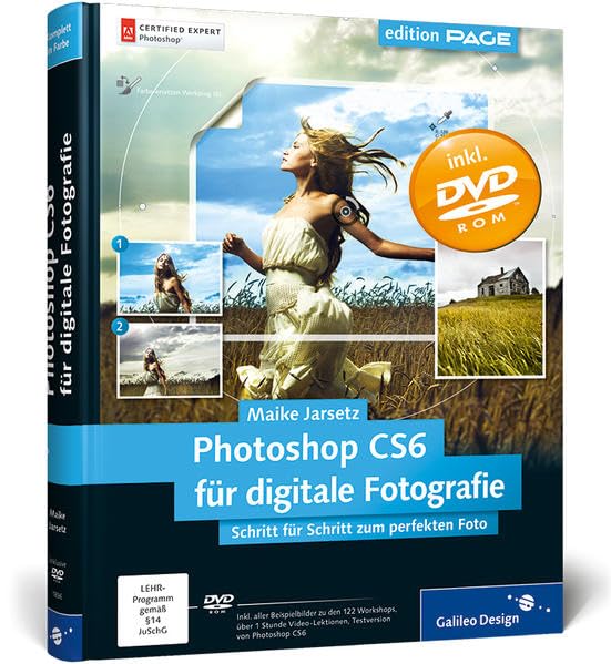 Photoshop CS6 für digitale Fotografie: Schritt für Schritt zum perfekten Foto