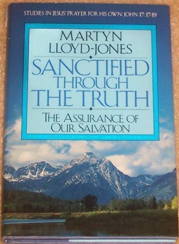 Sanctified Through The Truth The Assurance Of Our Salvation Studies
