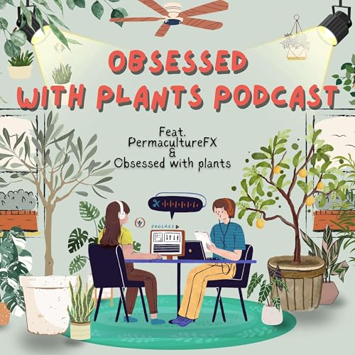 Obsessed with Plants Podcast Podcast Por David & Kris arte de portada