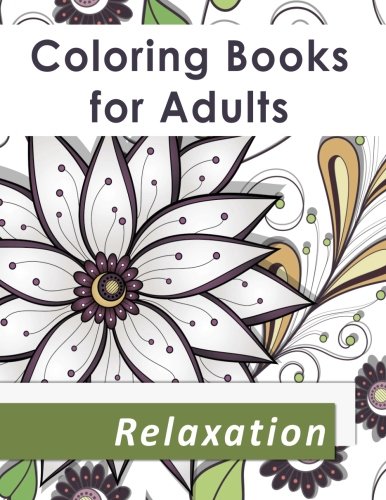 Coloring Books for Adults Relaxation: An Adult Coloring Book with over 50 Coloring Pages with Flowers, Fairies, Animals, and Patterns: Stress Relief Coloring Books for Grownups