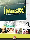  MusiX 1 BY (Ausgabe ab 2017) Schülerband: Das Kursbuch Musik 1 für Bayern: Das Kursbuch Musik 1. Klasse 5/6 (MusiX BY: Ausgabe Bayern, LehrplanPLUS)