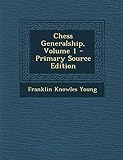 knowles syfer rohs  Chess Generalship, Volume 1