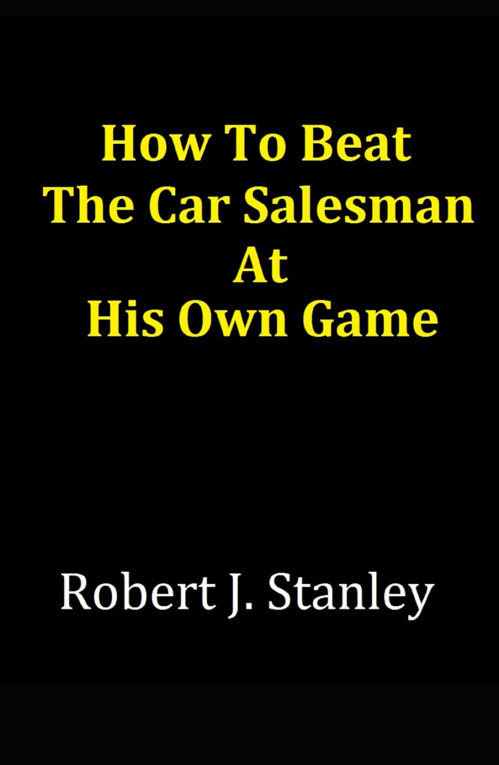 How To Beat The Car Salesman At His Own Game
