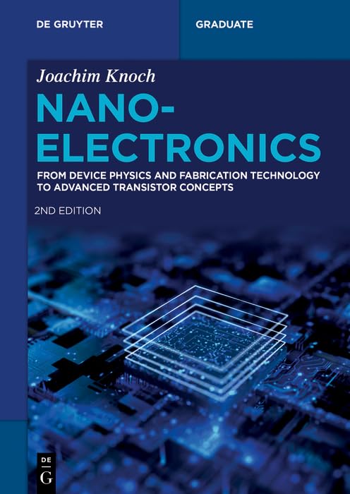 Nanoelectronics: From Device Physics and Fabrication Technology to Advanced Transistor Concepts (De Gruyter Textbook)