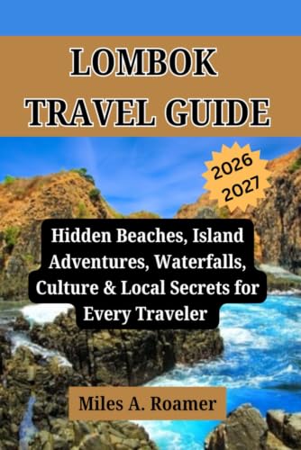 LOMBOK TRAVEL GUIDE 2026/2027: Hidden Beaches, Island Adventures, Waterfalls, Culture & Local Secrets for Every Traveler image 2