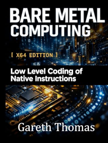 Bare Metal Computing X64 Edition: Low Level Coding of Native Inst...