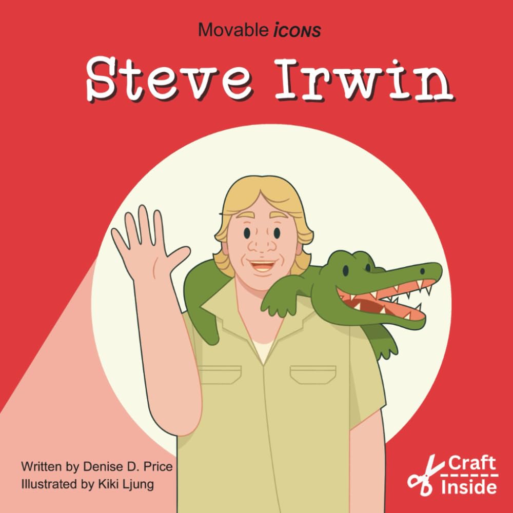 Steve Irwin: Wildlife Icon of Courage & Conservation (Movable Icons)