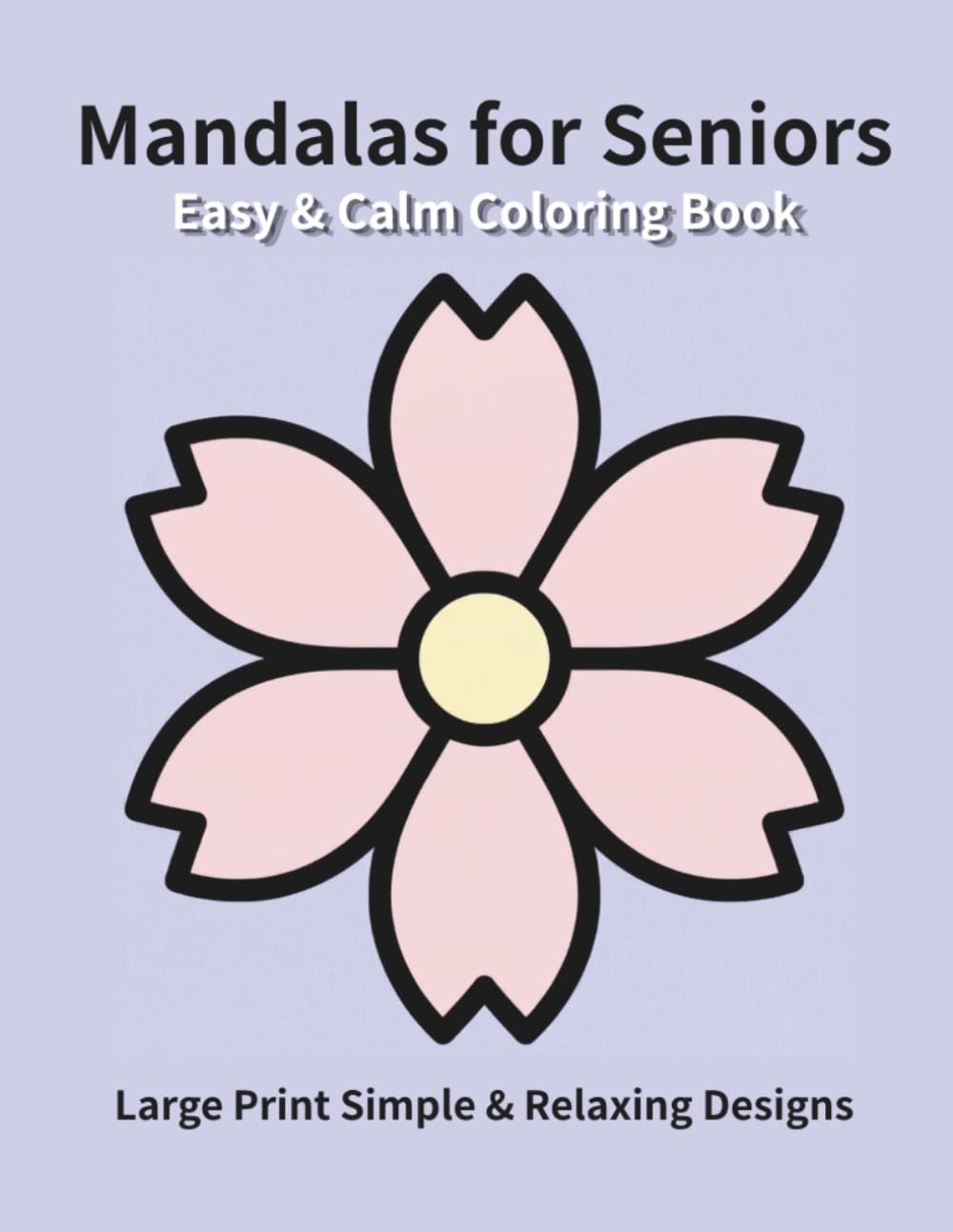 Easy & Calm Mandalas for Seniors: Large Print Simple & Relaxing Designs