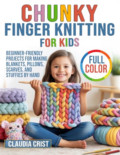 Chunky Finger Knitting For Kids:...