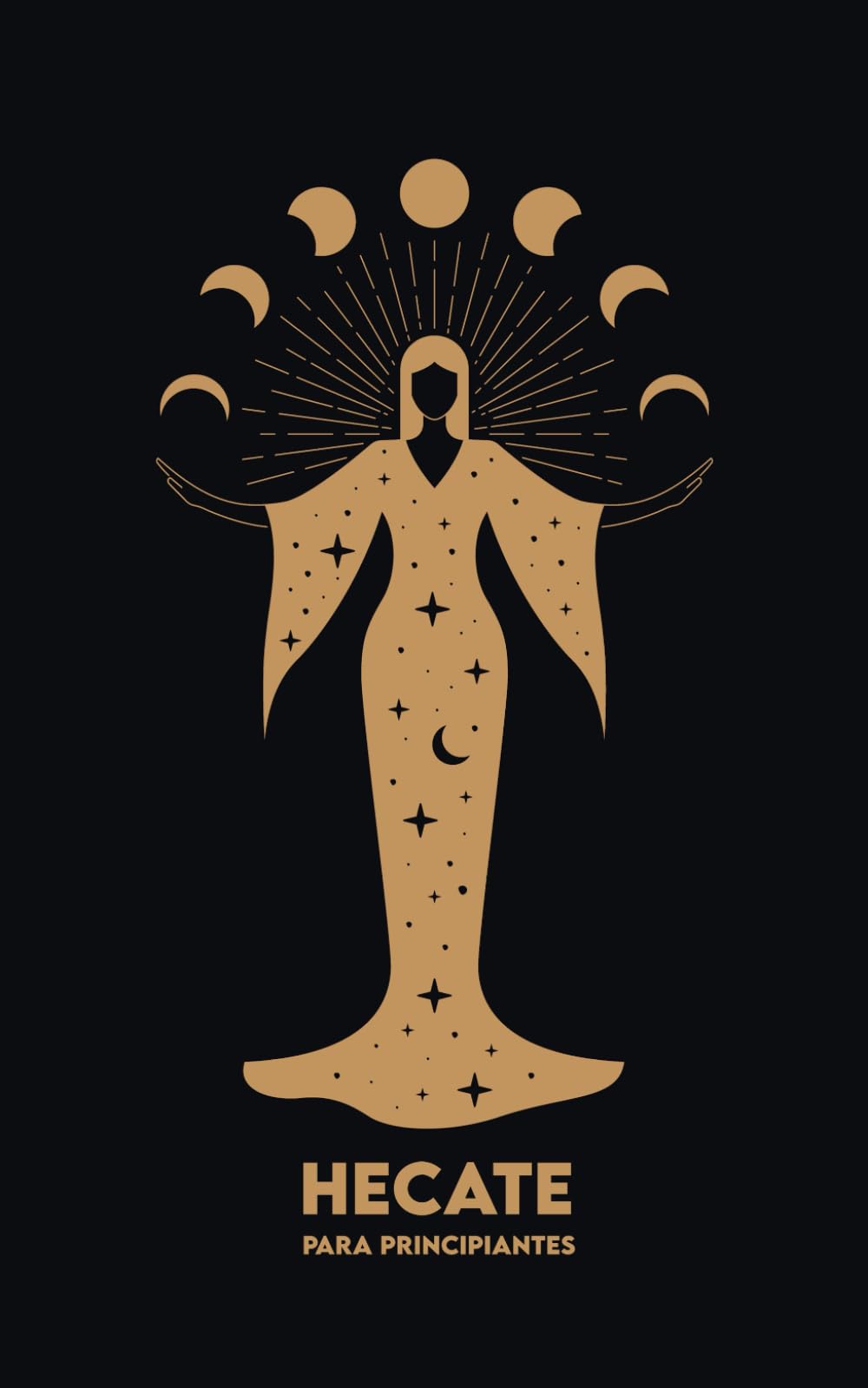 HECATE Para Principiantes: Mitología, Símbolos, Camino Espiritual y Ritos de Magia Sagrada