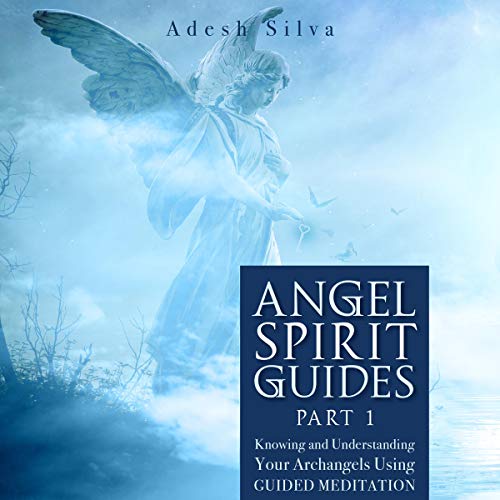 Angel Spirit Guides - Part I by Adesh Silva episode artwork