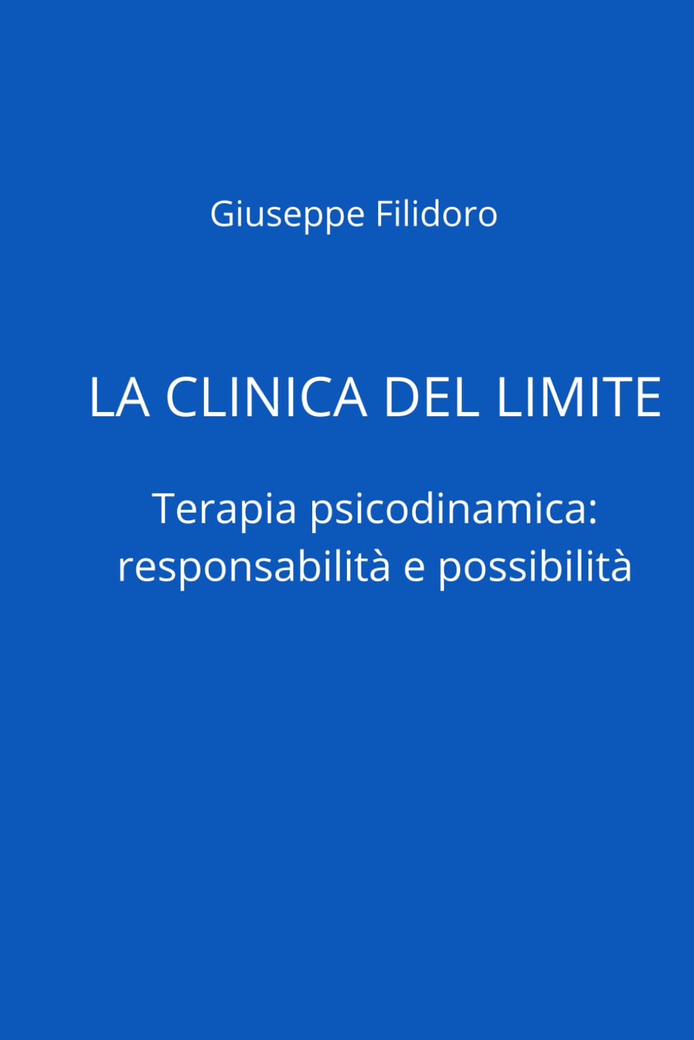 LA CLINICA DEL LIMITE: TERAPIA PSICODINAMICA:RESPONSABILITÀ E POSSIBILITÀ