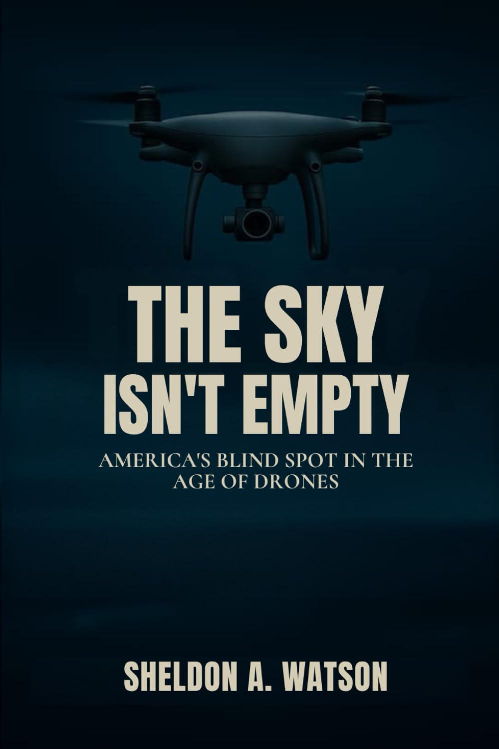 The Sky Isn't Empty: America's Blind Spot in the Age of Drones