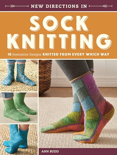 New Directions In Sock Knitting: 18 Innovative...