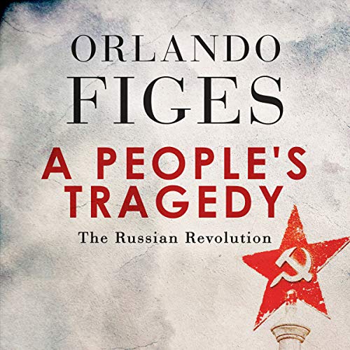 A People&rsquo;s Tragedy - Orlando Figes