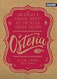 Osteria: 1.000 geniale & einfache Rezepte aus den besten Lokalen Italiens