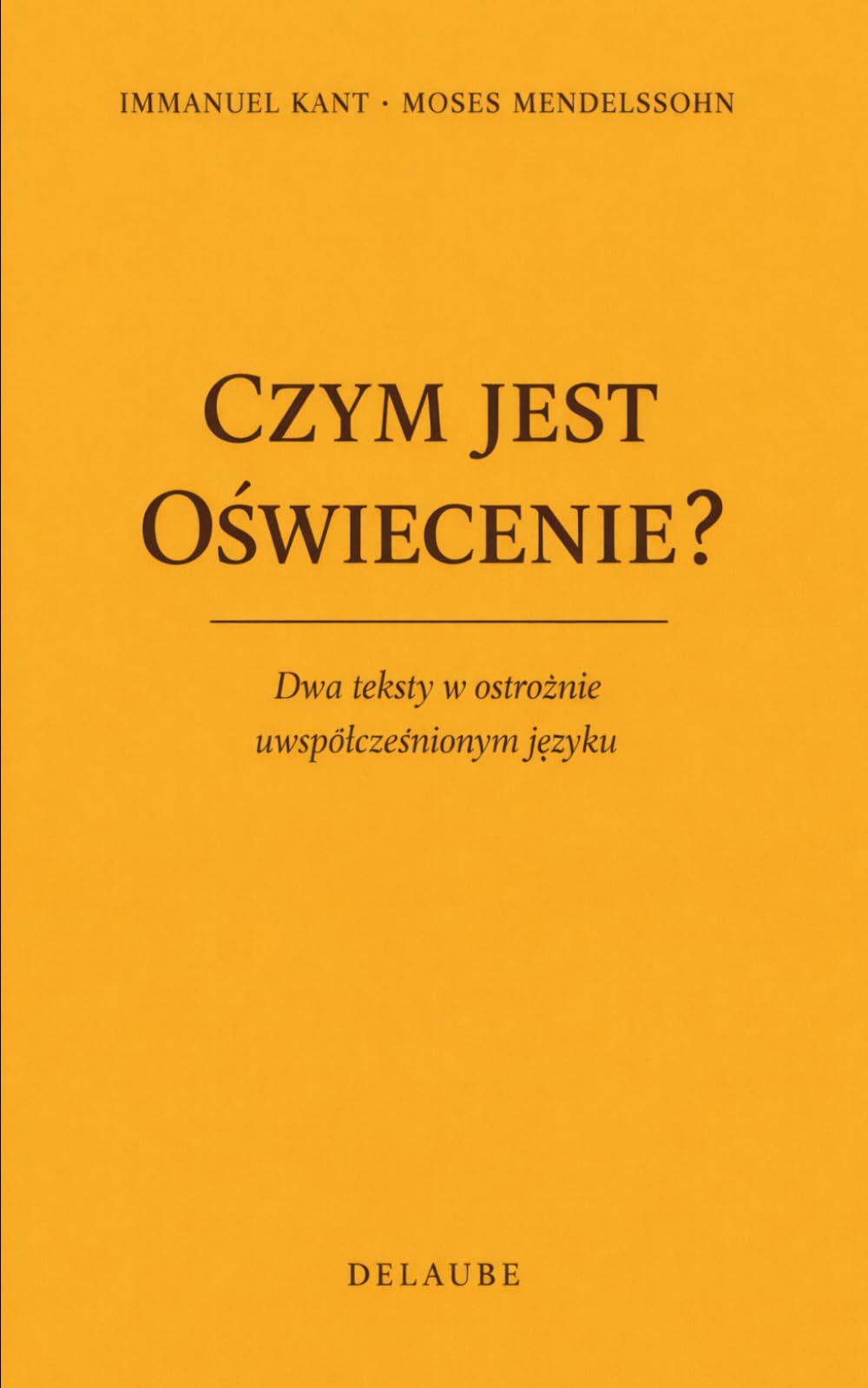 Czym jest oświecenie?: Dwa teksty w ostrożnie uwspółcześnionym języku