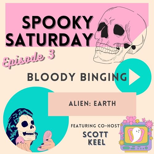 Bloody Binging: Alien Earth