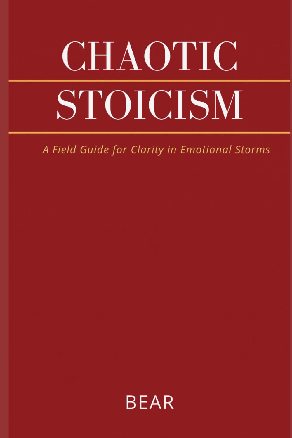 Chaotic Stoicism: A Field Guide for Clarity in Emotional Storms