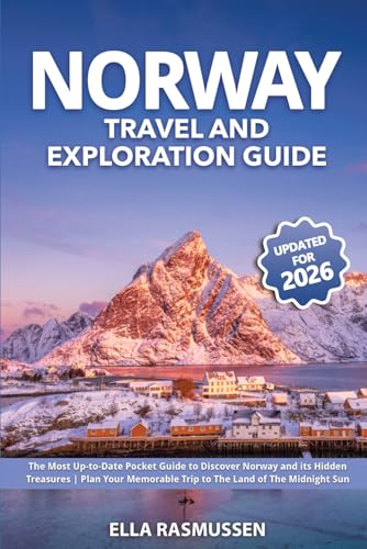 Norway Travel and Exploration Guide: The Most Up-to-Date Pocket Guide to Discover Norway and its...