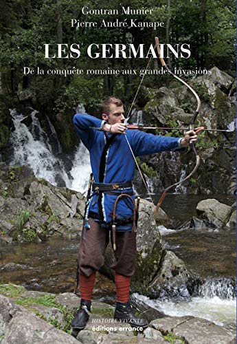 Les Germains: De la conquête romaine aux grandes invasions