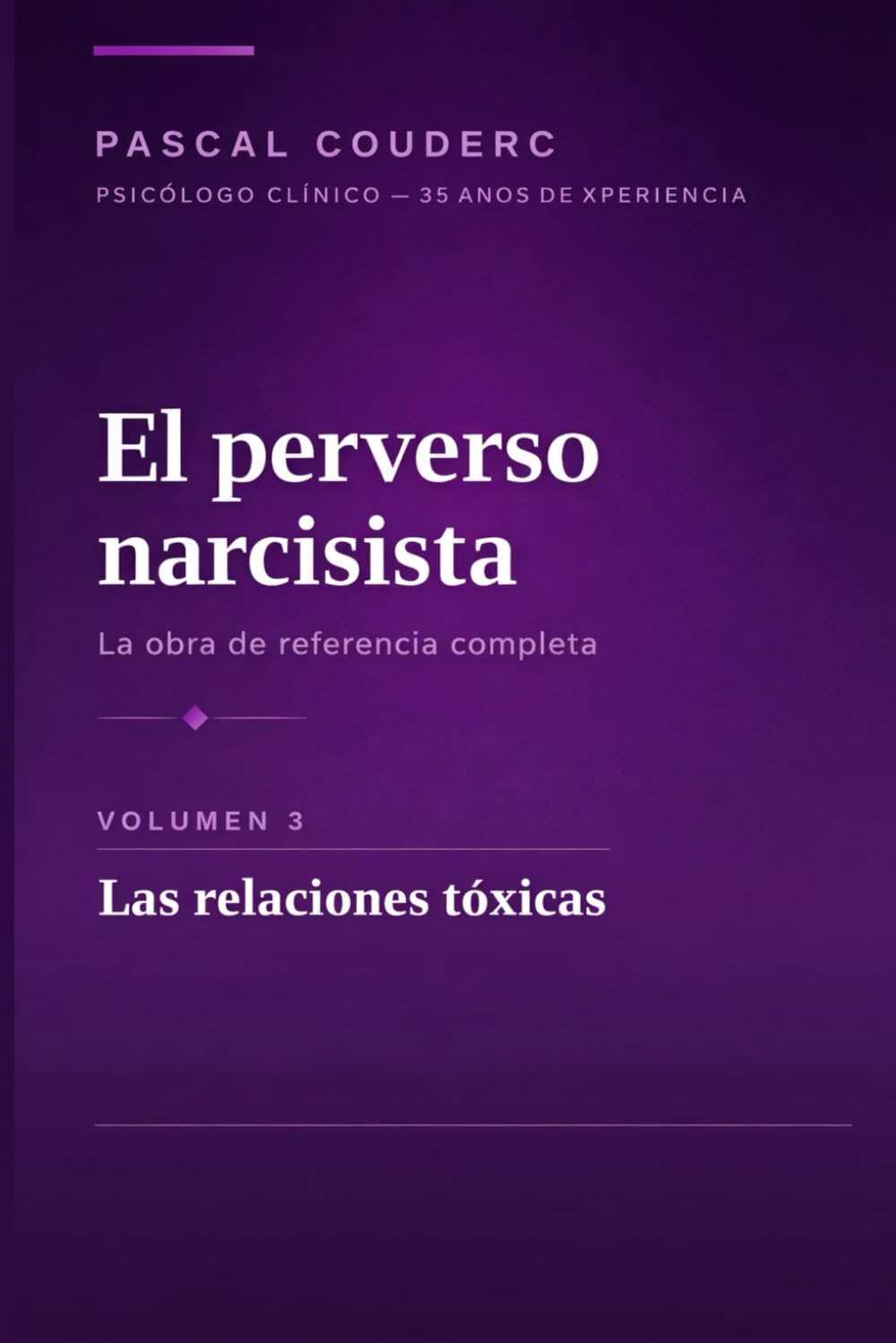 El perverso narcisista: La obra completa de referencia — Volumen 3: Su funcionamiento psicológico