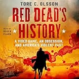 Red Dead's History: A Video Game, an Obsession, and America's Violent Past